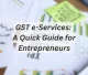 GST e-Services A Quick Guide for Entrepreneurs Featured Image