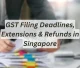 GST Filing Deadlines Extensions and Refunds in Singapore Featured Image