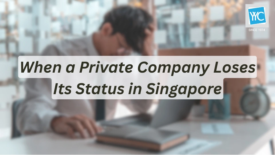 When a Private Company Loses Its Status in Singapore Featured Image