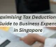 Maximising Tax Deductions A Guide to Business Expenses in Singapore Featured Image